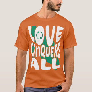 T-shirt love conquers all