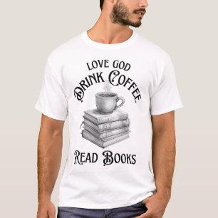 T-shirt Love God Drink Coffee Lire les livres Amateurs Vin