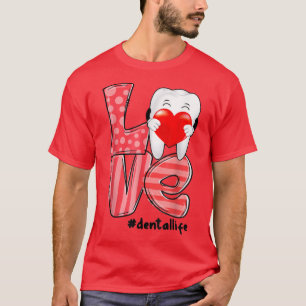 T-shirt Love Heart Dental Life Valentine, Funny Tooth Hear