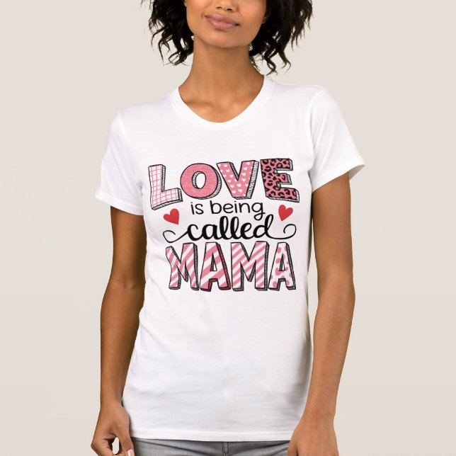 T-shirt Love Is Being Called Mama Cute Patchwork Valentine (Devant)