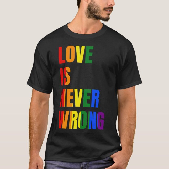 T-shirt Love Is Never Wrong (LGBT) -standard-scale-4_00x (Devant)