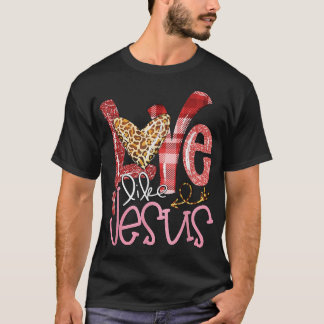 T-shirt Love Like Jesus Leopard Religious Christian Valent