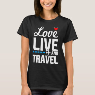 T-shirt Love Live and Travel Wanderlust Jetsetter