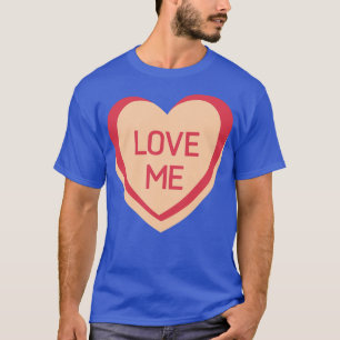T-shirt Love Me Candy Hearts Valentines Day Citation