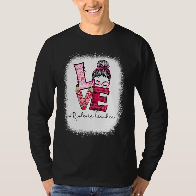 T-shirt Love Messy Bun Dyslexia Teacher Valentine's Day Ma (Devant)