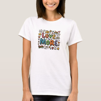 T-shirt Love More - Graphique de message positif c