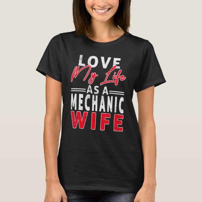 T-shirt Love My Life As A Mechanic Wife Mechanic Wife (Devant)
