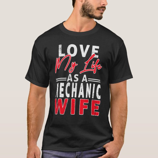 T-shirt Love My Life As A Mechanic Wife Mechanic Wife (Devant)