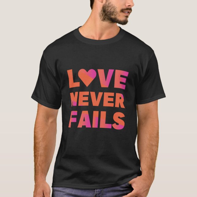 T-shirt love never fails (Devant)