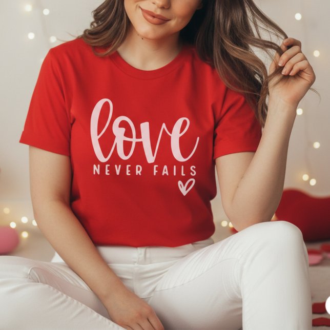 T-shirt Love Never Fails Christian Valentine's Day  (Love Never Fails Christian Valentine's Day T-Shirt)