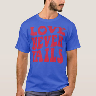 T-shirt Love Never Fails Retro Positivity Quote Preppy Bac