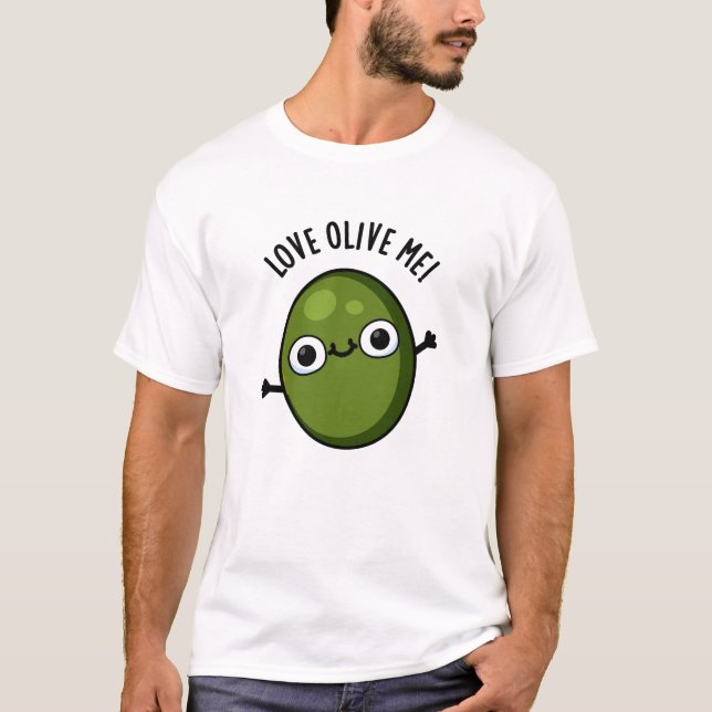 T-shirt Love Olive Me Drôle Pun de nourriture (Devant)