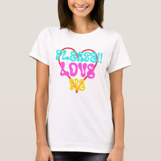 T-SHIRT LOVE, PLEASE LOVE ME