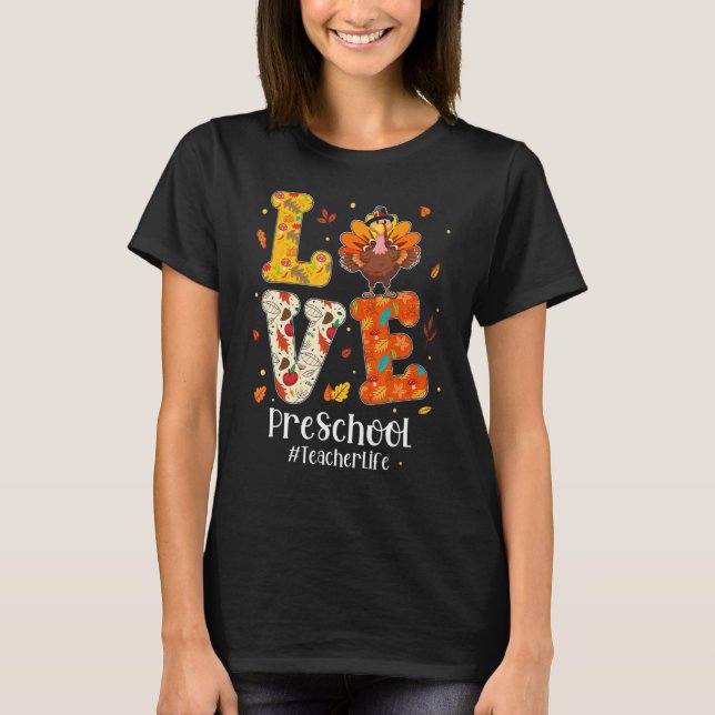 T-shirt Love Preschool Teacher Life Turkey Teacher Thanksg (Devant)