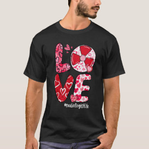 T-shirt LOVE Radiologie Coeur Radiologue Vie Valentine's