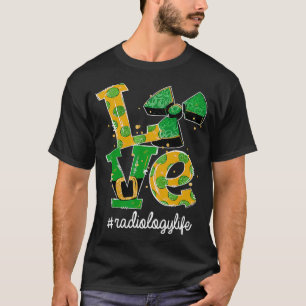 T-shirt LOVE Radiologie Vie Radiation Da Amusante St patri