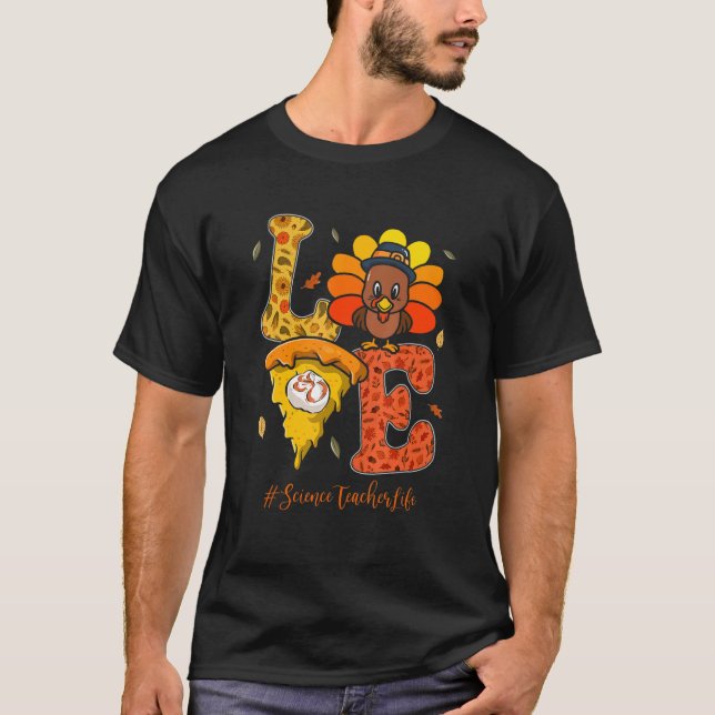 T-shirt Love Science Teacher Life Turkey Teacher Thanksgiv (Devant)