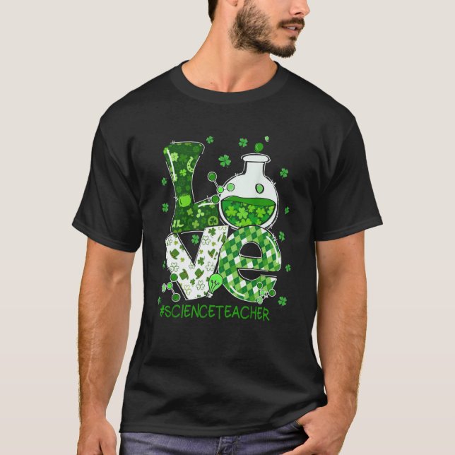 T-shirt Love Science Teacher St Patricks Day Teacherlife S (Devant)
