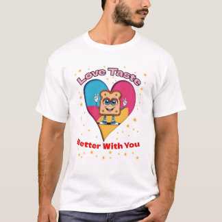 T-shirt Love Tastes Better With You