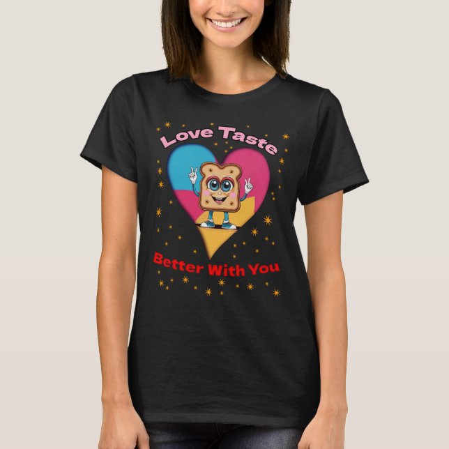 T-shirt Love Tastes Better With You (Devant)