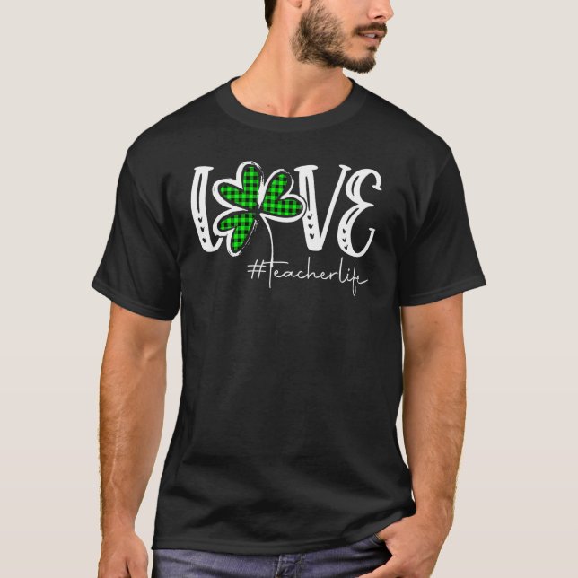 T-shirt LOVE Teacher Life St Patricks Day Buffalo Plaid Sh (Devant)
