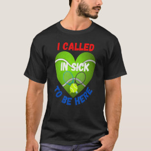 T-shirt Love Tennis Tennis Ball J'Ai Appelé En Malade À Êt