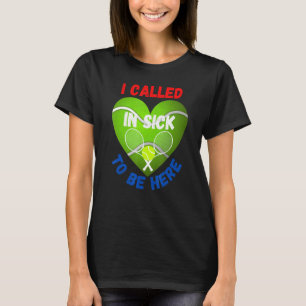 T-shirt Love Tennis Tennis Ball J'Ai Appelé En Malade À Êt