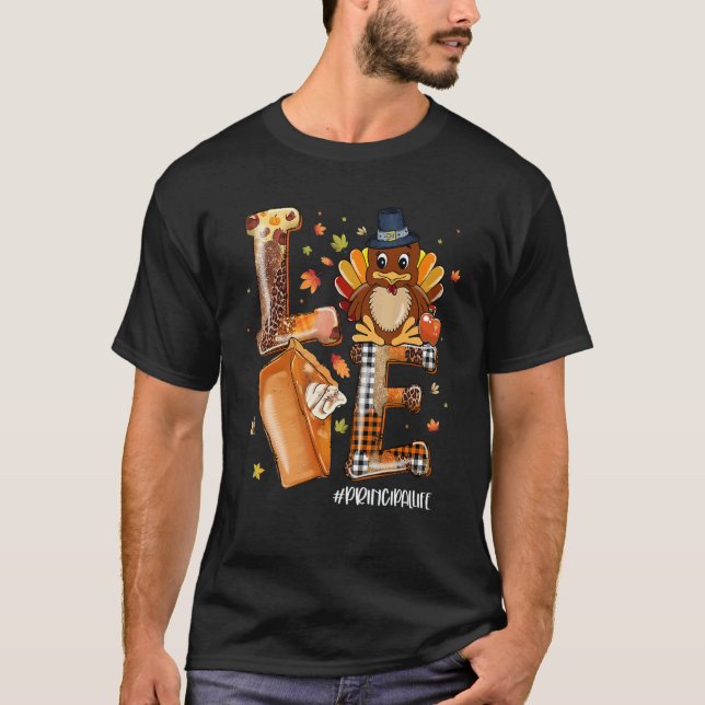 T-shirt LOVE Turkey Pilgrim Pumpkin Pie Principal Life Tha (Devant)