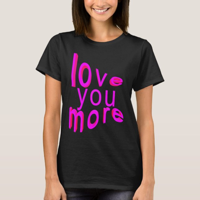 T-shirt Love You More (Devant)