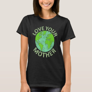 T-shirt Love Your Mother Jour des terres 2022 Save Planet