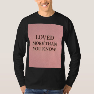 T-shirt Loved More Than You Know Faith Design