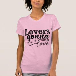 T-shirt Lovers Gonna Love Minimalist Romantic Quote