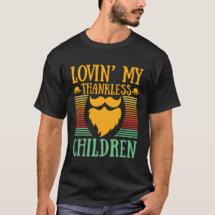 T-shirt Lovin My Thankless Children Sarcastique Papa Sarca