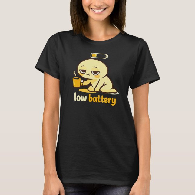 T-shirt Low Battery Today – Cute Tired Coffee (Devant)