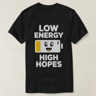 T-shirt Low Energy High Hopes Tee