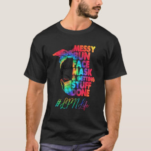 T-shirt Lpn Life Messy Bun Visage Masque Et Obtenir Des St