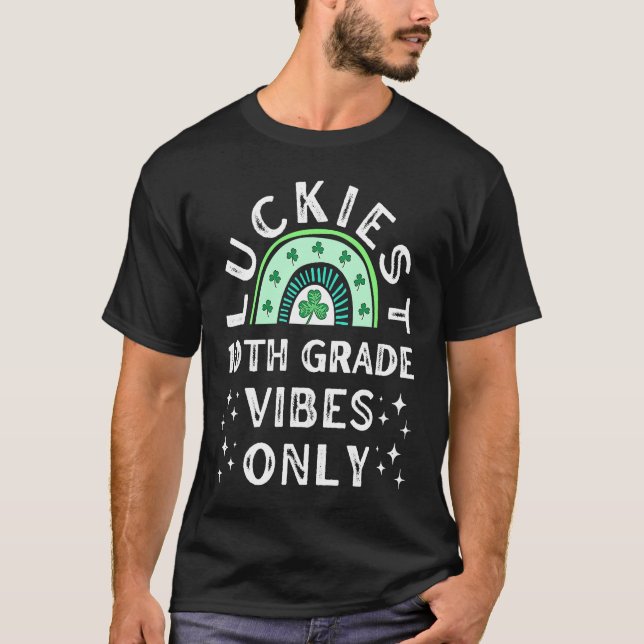 T-shirt Luckiest 10th Grade Vibes St Patrick Day High Scho (Devant)