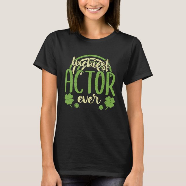 T-shirt Luckiest Actor Ever  St Patricks Day Shamrock (Devant)