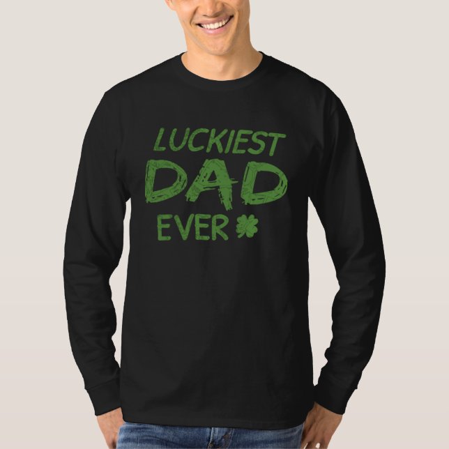 T-shirt Luckiest Dad Ever  St Patrick s Day Dad  2 (Devant)