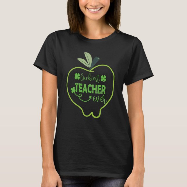 T-shirt Luckiest Teacher Ever Happy Saint Patrick's Day Me (Devant)