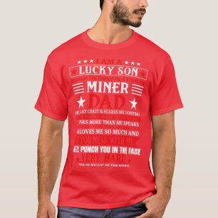 T-shirt Lucky Fils Parce Que Je Suis Élevé Par Un Miner Fo