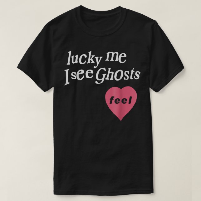 T-shirt Lucky Me Je Vois Des Fantômes (Design devant)