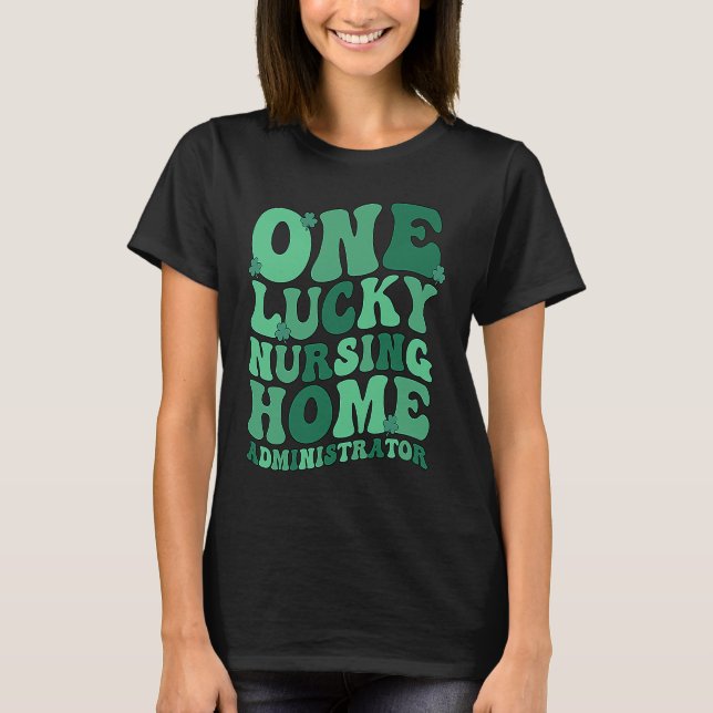 T-shirt Lucky Nursing Home Administrator St Patrick's Day (Devant)