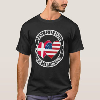 T-shirt Lucky To Be Danish Proud To Be American Cool Denma