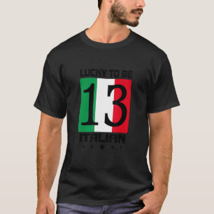 T-shirt Lucky To Be Italian Pride Italie Lucky Number 13