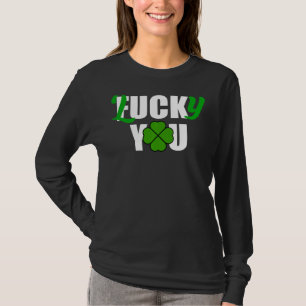 T-shirt Lucky You Funny Irish St Patrick Jour S