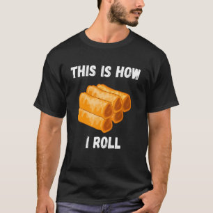 T-shirt Lumpia C'est comme ça que je roule Foodie Pinoy Fi