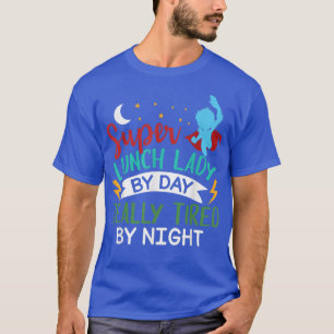 T-shirt Lunch Lady by Day Fatigué by Night Funny Cafeteria