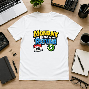 T-shirt Lundi a besoin d'un remboursement Humour de bureau