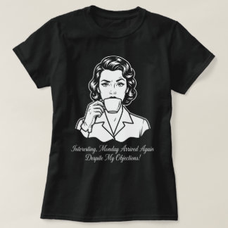 T-shirt Lundi arrivé encore Rétro Sarcastique